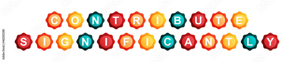 Contribute Significantly - text written on Beautiful Isolated Colourful Shapes with White background Contribute Significantly - text written on Beautiful Isolated Colourful Shapes with White background