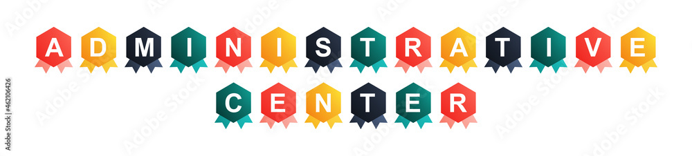 Administrative Center - text written on Beautiful Isolated Colourful Shapes with White background Administrative Center - text written on Beautiful Isolated Colourful Shapes with White background
