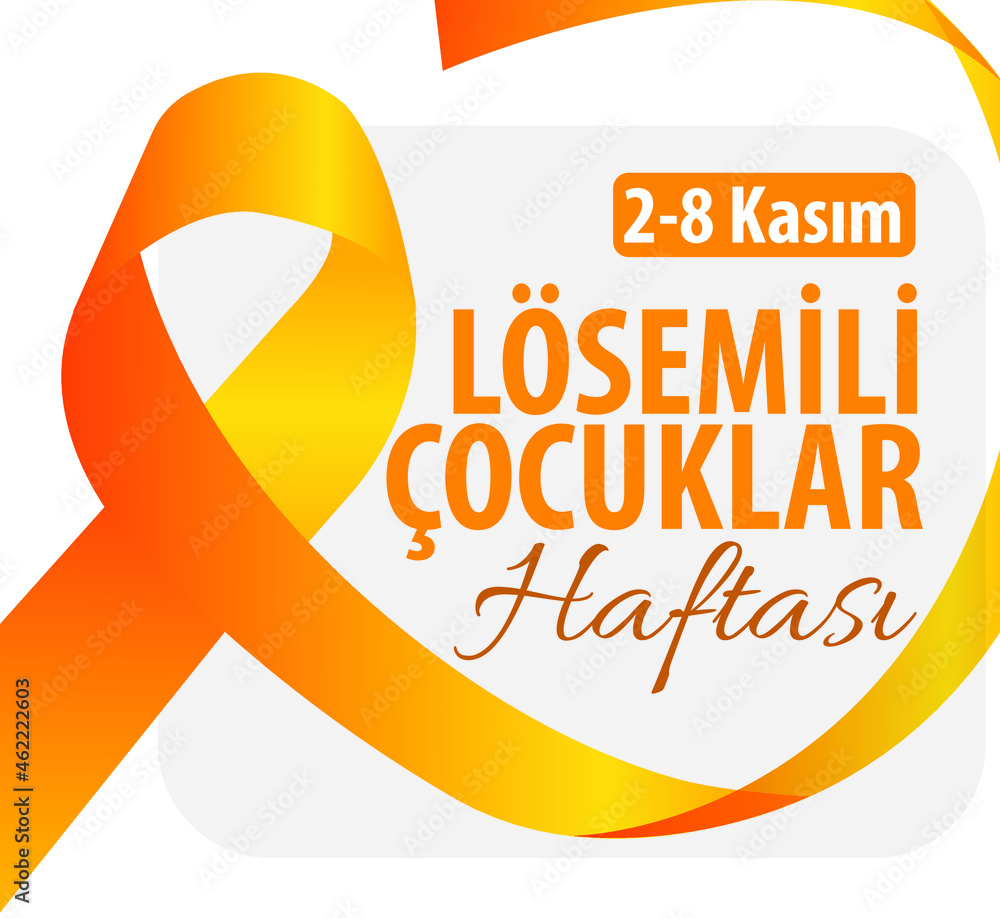 children with leukemia week 2-8 November Turkish: losemili cocuklar haftasi 2-8 Kasim children with leukemia week 2-8 November Turkish: losemili cocuklar haftasi 2-8 Kasim
