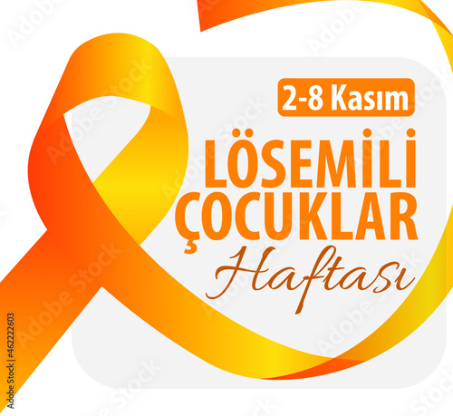 children with leukemia week 2-8 November Turkish: losemili cocuklar haftasi 2-8 Kasim 