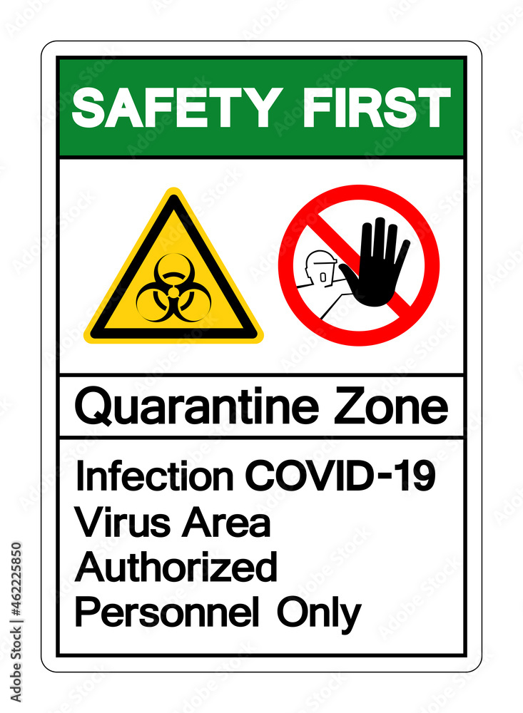 Safety First Quarantine Zone Infection Covid-19 Virus Area Authorized Personnel Only Symbol Sign, Vector Illustration, Isolated On White Background Label. EPS10 Safety First Quarantine Zone Infection Covid-19 Virus Area Authorized Personnel Only Symbol Sign, Vector Illustration, Isolated On White Background Label. EPS10