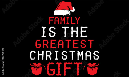 Family Is The Greatest Christmas Gift T-Shirt Design