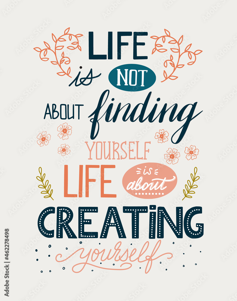 Lettering of motivational quote. Life is about creating yourself. Strong words for self-development and achievement of goals. Lettering of motivational quote. Life is about creating yourself. Strong words for self-development and achievement of goals.