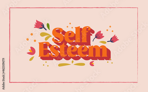 Self-esteem concept. Typography design for banner, card, shirt, blog. Illustration of a lifestyle concept. 