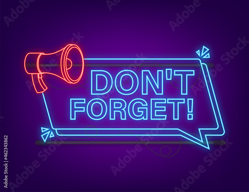 Megaphone neon banner with Don t forget sign. Vector illustration