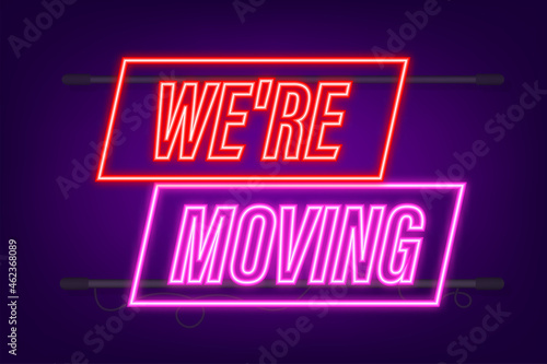 We re moving neon icon badge. Ready for use in web or print design. Neon icon. Vector stock illustration