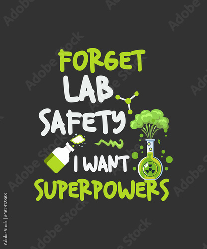 Forget Lab Safety I Want Superpowers Funny Science Chemistry T-Shirt