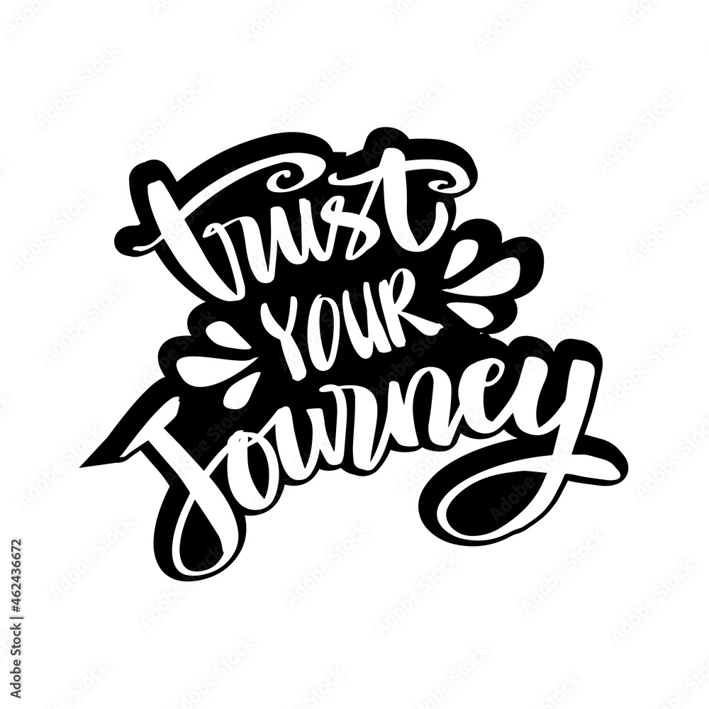 Trust your journey hand lettering. Motivational quote. Trust your journey hand lettering. Motivational quote.