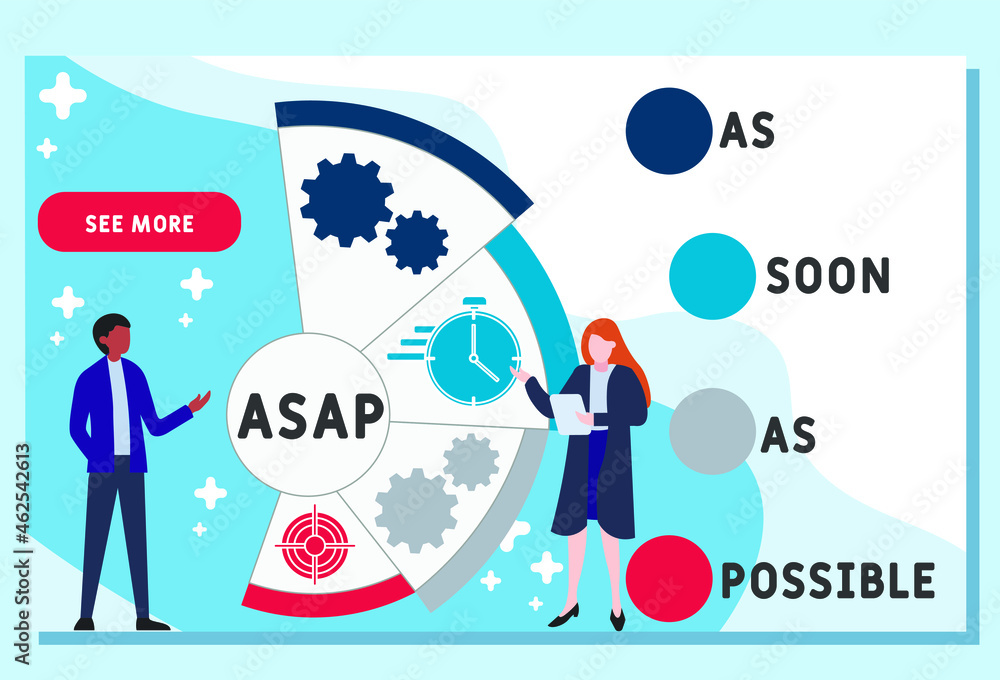 ASAP - As Soon As Possible acronym. business concept background. Vector illustration for website banner, marketing materials, business presentation, online advertising ASAP - As Soon As Possible acronym. business concept background. Vector illustration for website banner, marketing materials, business presentation, online advertising