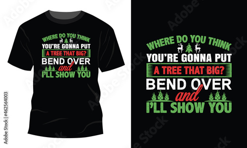 Where Do You Think You're Gonna Put a Tree That Big T-Shirt 