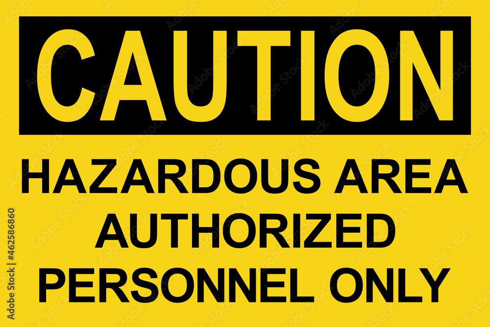 Obraz premium Hazardous area authorized personnel only caution sign. Black on yellow background. Safety signs and symbols.
