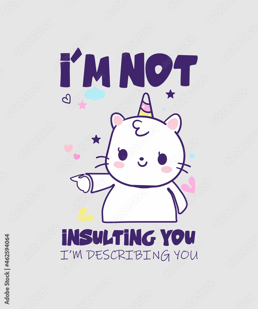 UNICORN I’M NOT INSULTING YOU I’M DESCRIBING YOU SHIRT