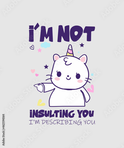 UNICORN I’M NOT INSULTING YOU I’M DESCRIBING YOU SHIRT