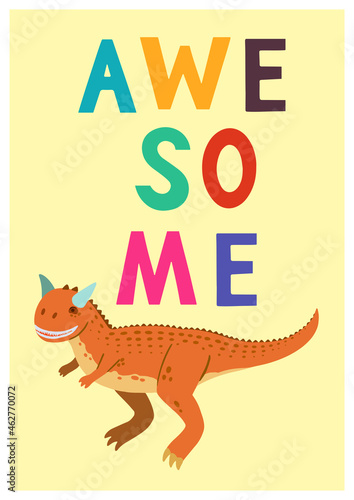 Children poster with cute hand drawn colorful Dino carnotaurus and funny quote, Awesome, for interior design, wall art and greeting cards