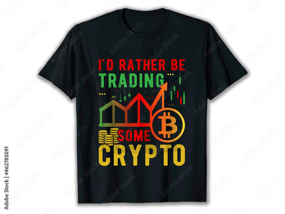 I'd Rather Be Trading Some Crypto, bitcoin t-shirt design, crypto t-shirt, crypto t-shirt designs, bitcoin t-shirt design, best crypto t-shirts, I'd Rather Be Trading Some Crypto, bitcoin t-shirt design, crypto t-shirt, crypto t-shirt designs, bitcoin t-shirt design, best crypto t-shirts,