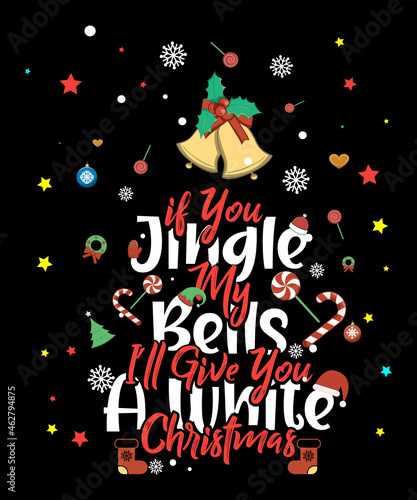 If You Jingle My Bells I'll Give You A White Christmas Men T-Shirt . great gift for Who Loves Snow And Christmas