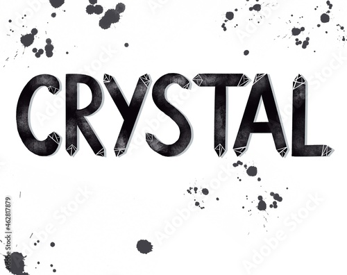 Word crystal. Written by hand. Creative lettering. The letters are shaped like a crystal. Black and white splashes.