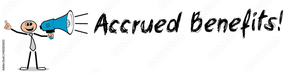 Fototapeta premium Accrued Benefits!