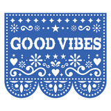 Good vibes Mexican Papel Picado vector design inspired by traditional cut out decoration with flowers and geometric shapes - greeting card, party decor
