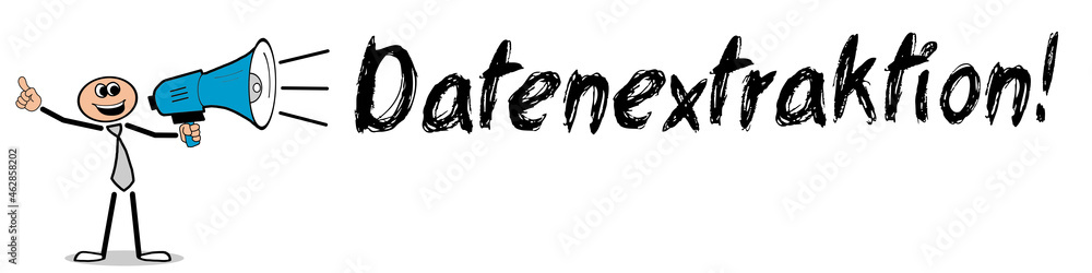 Datenextraktion! Datenextraktion!