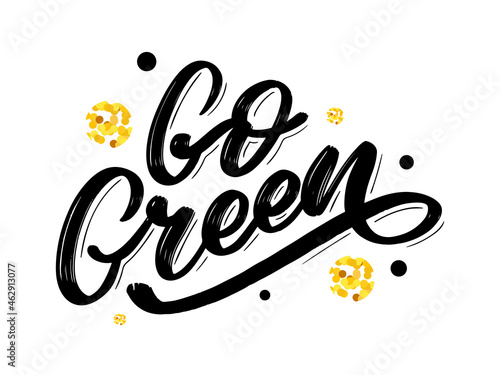 Go Green label, trendy brush lettering, inspirational phrase. Vegetarian concept. Vector calligraphy for vegan shop, cafe, restaurant menu, badges, stickers, banners, logos. Modern typography