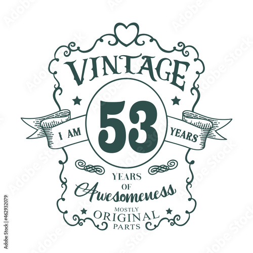 I am 53 years Vintage design, years of Awesomeness Mostly Original parts