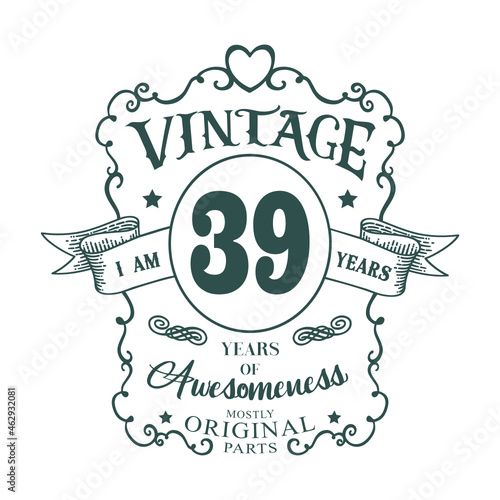 I am 39 years Vintage design, years of Awesomeness Mostly Original parts