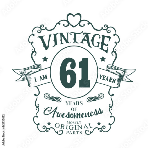 I am 61 years Vintage design, years of Awesomeness Mostly Original parts