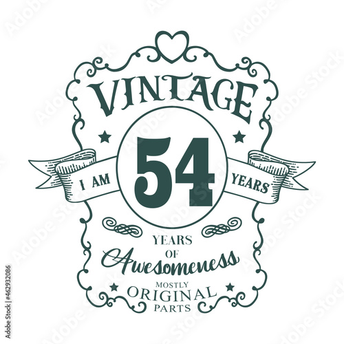 I am 54 years Vintage design, years of Awesomeness Mostly Original parts