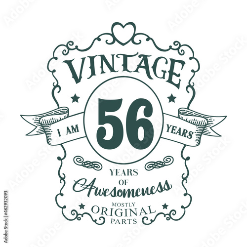 I am 56 years Vintage design, years of Awesomeness Mostly Original parts
