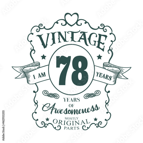 I am 78 years Vintage design, years of Awesomeness Mostly Original parts