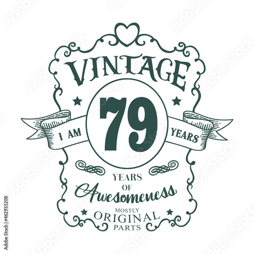 I am 79 years Vintage design, years of Awesomeness Mostly Original parts