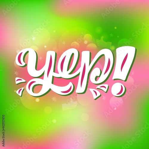 Hand drawn vector phrase Yep with color brush style lettering on textured background for poster, card, banner, social media content, advertising, info message, decor, invitation, sticker, template
