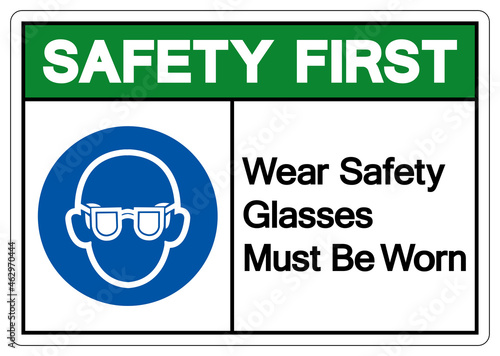 Safety First Wear Safety Glasses Must Be Worn Symbol Sign, Vector Illustration, Isolated On White Background Label. EPS10