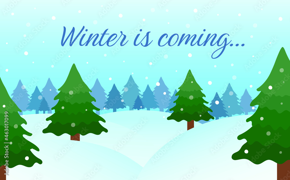Winter landscape. Snowy fir forest scenery. Winter is coming text. Vector illustration