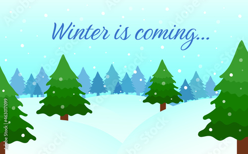 Winter landscape. Snowy fir forest scenery. Winter is coming text. Vector illustration