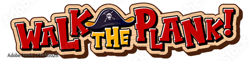 Walk the plank word banner isolated on white background