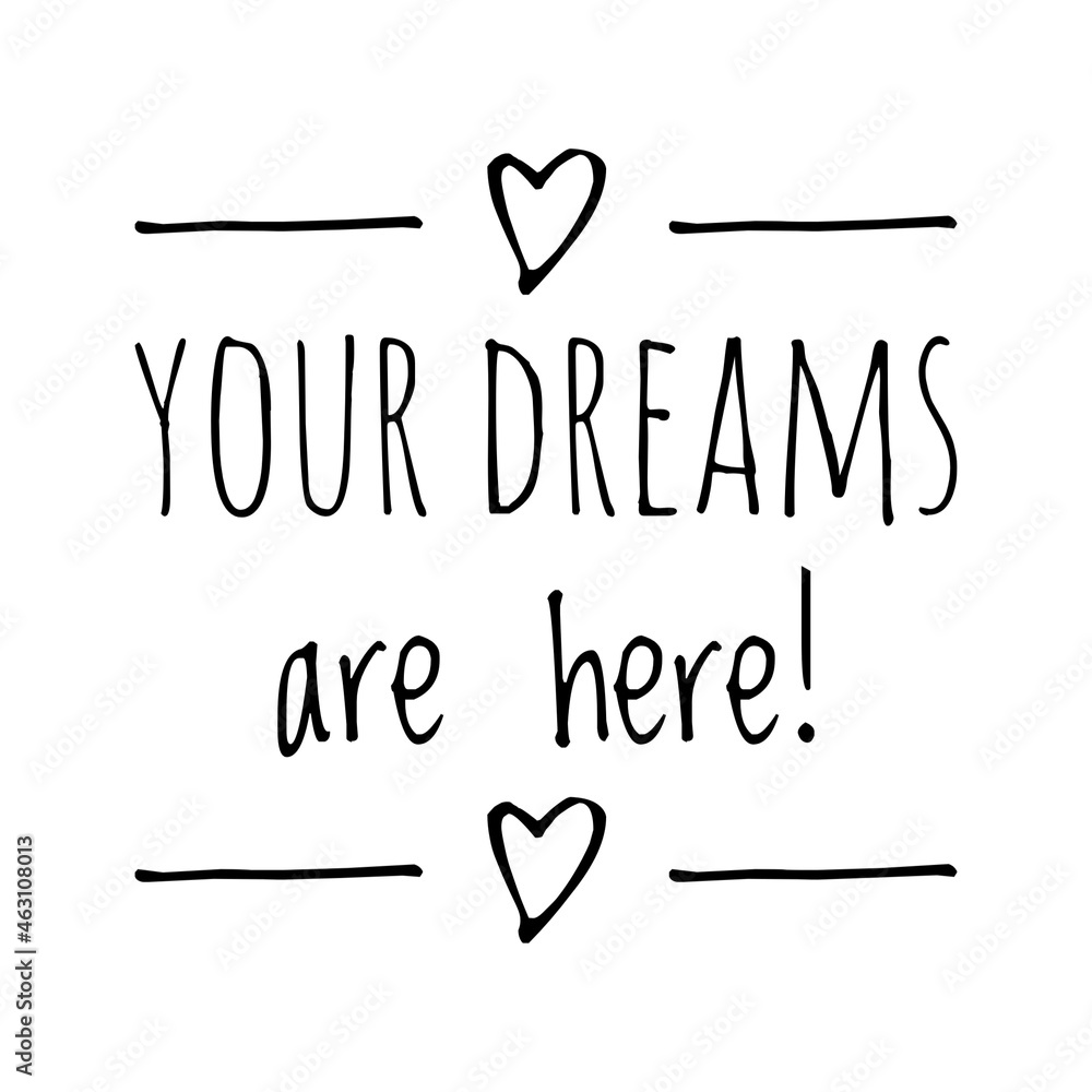 ''Your dreams are here'' Quote Illustration ''Your dreams are here'' Quote Illustration