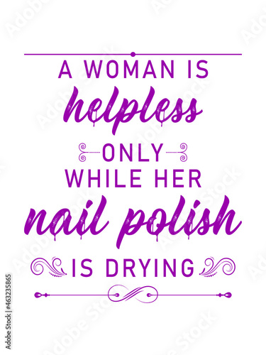 t shirt design a woman helpless only while her nail polish is drying