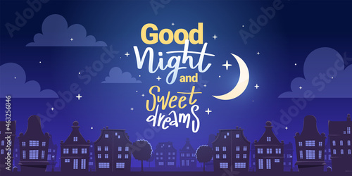 Vector illustration of night city street with light window on dark blue sky background with cloud and moon. Art design with text good night and sweet dreams