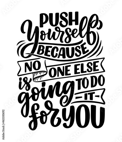 Hand drawn motivation lettering quote in modern calligraphy style. Inspiration slogan for print and poster design. Vector