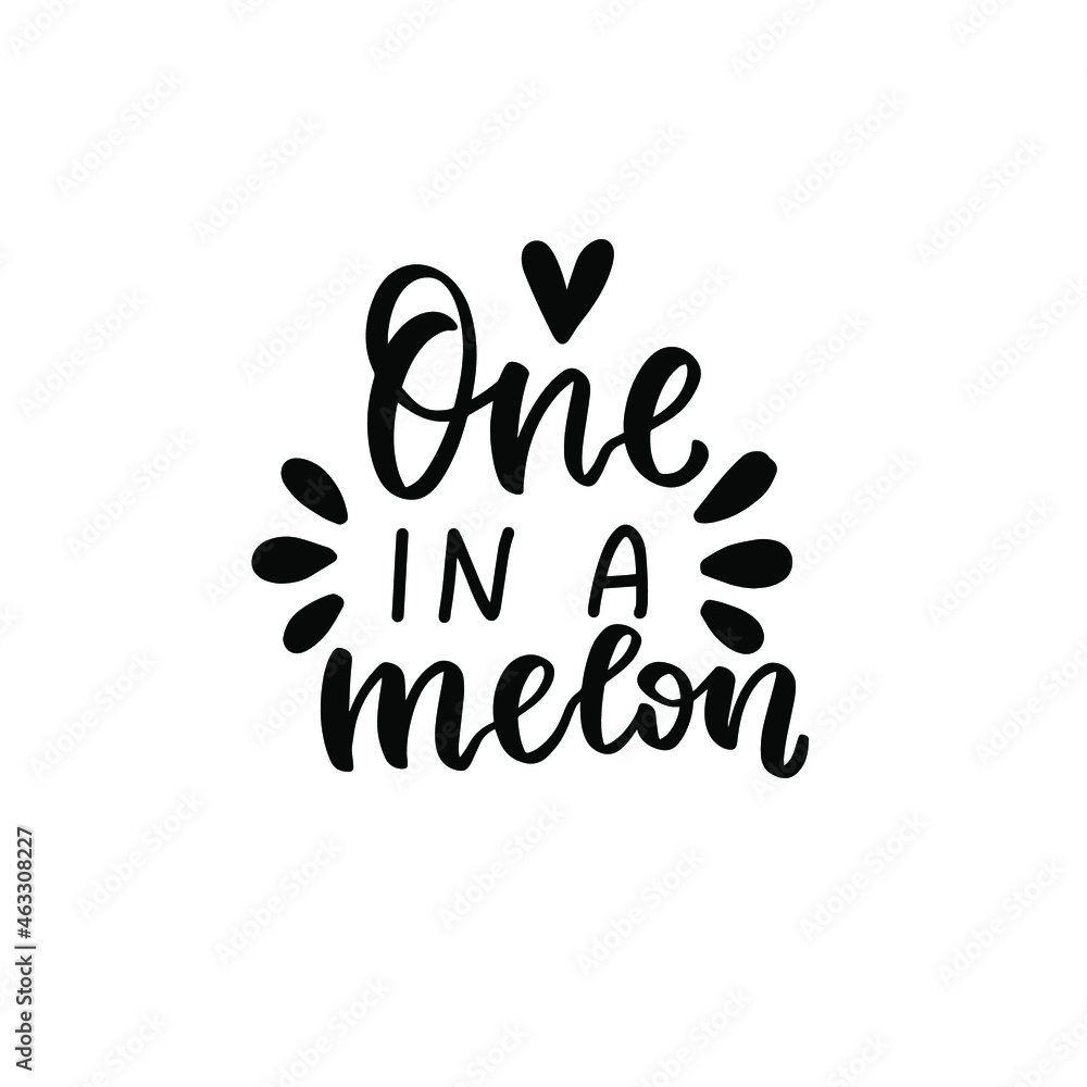 One in a melon. Baby t-shirt design element. Hand lettering quote. Nursery poster design One in a melon. Baby t-shirt design element. Hand lettering quote. Nursery poster design