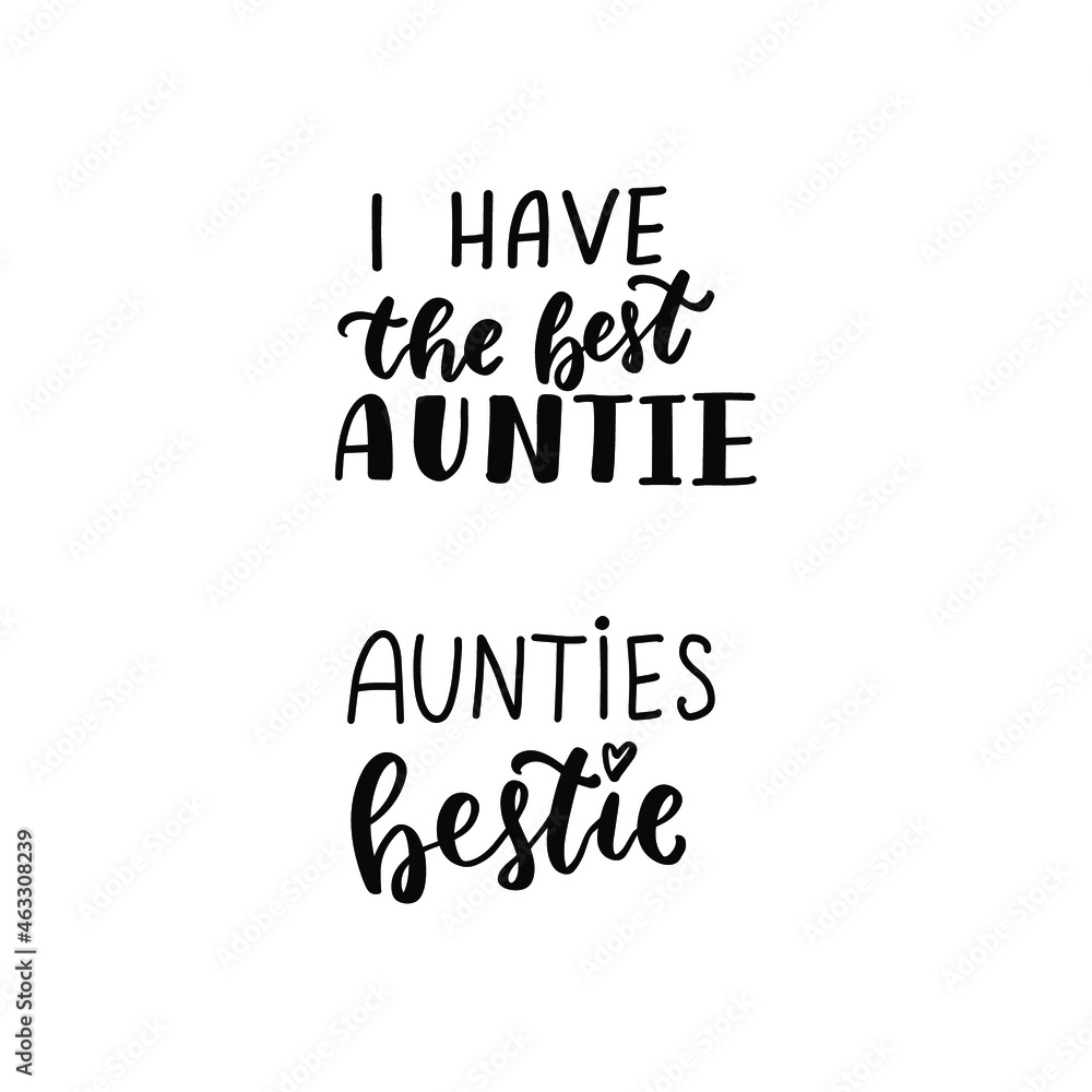 I have the best auntie. Baby t-shirt design element. Hand lettering quote. Nursery poster design