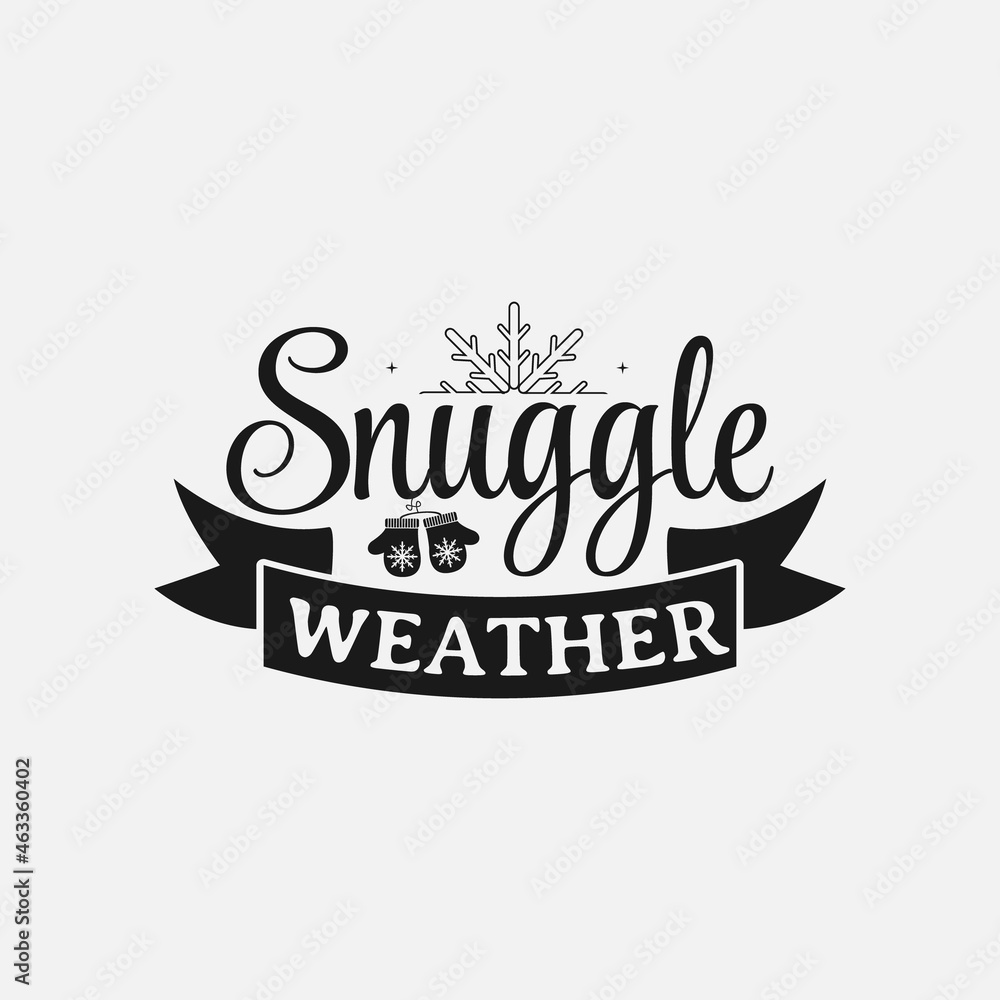 Snuggle Weather lettering, winter holiday and snow quote for print, poster, card, t-shirt, mug and much more