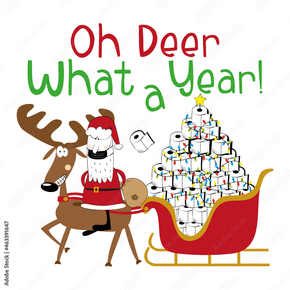 Fototapeta premium Oh deer what a year! - Funny reindeer and Santa Claus in facemask with toilet paper christmas tree in sleigh. Funny greeting card for Christmas in covid-19 pandemic self isolated period. 