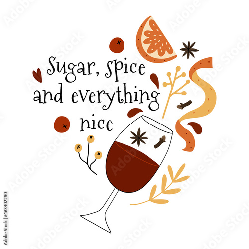 Sugar, spice and everything nice - lettering decorated with hot wine with ingredients like orange and berries