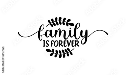Family is forever, Calligraphy inspiration graphic design typography element, Hand written postcard, business card, gift card, scrapbooking