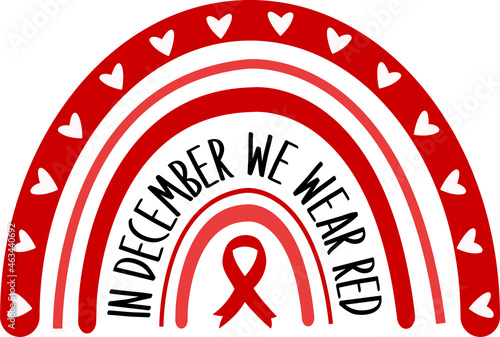 In December we wear red Svg vector illustration with rainbow and red ribbon. World AIDS awareness day concept design for t-shirts, apparel, posters and so on