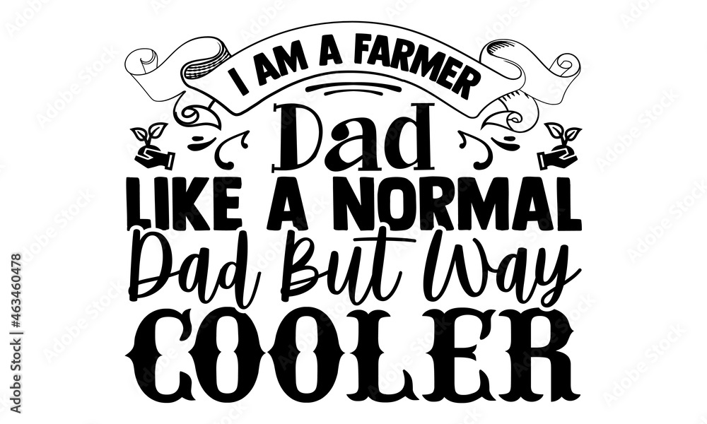 I am a farmer dad like a normal dad but way cooler- Farmer t shirts design, Hand drawn lettering phrase, Calligraphy t shirt design, Isolated on white background, svg Files for Cutting Cricut I am a farmer dad like a normal dad but way cooler- Farmer t shirts design, Hand drawn lettering phrase, Calligraphy t shirt design, Isolated on white background, svg Files for Cutting Cricut