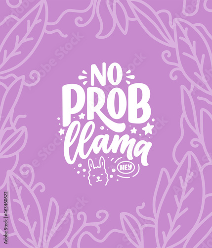 Funny hand drawn lettering quote about llama. Cool phrase for print and poster design. Inspirational kids slogan. Greeting card template. Vector